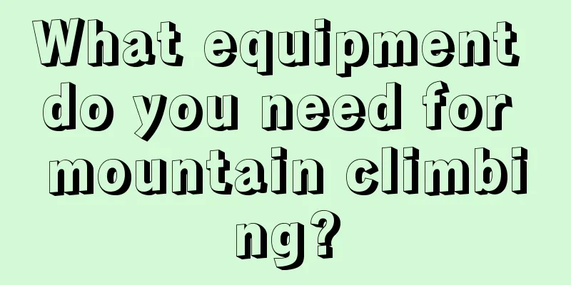 What equipment do you need for mountain climbing?