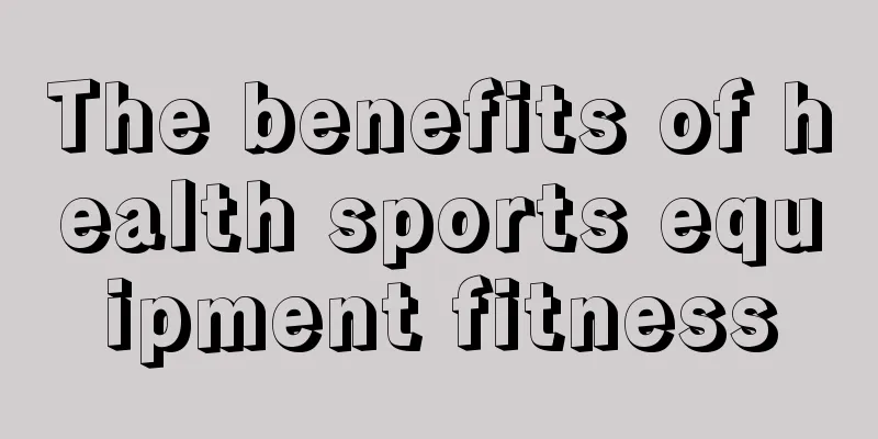 The benefits of health sports equipment fitness