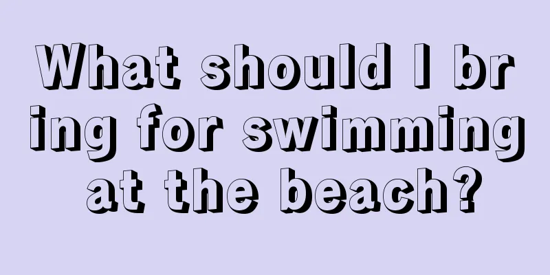 What should I bring for swimming at the beach?