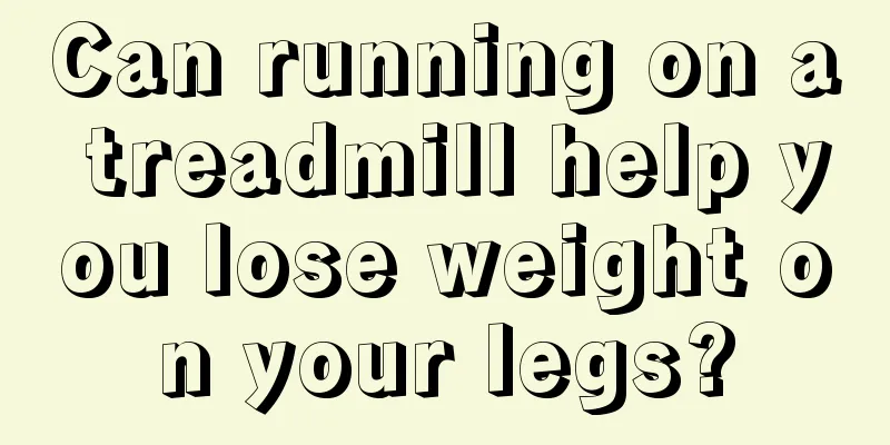 Can running on a treadmill help you lose weight on your legs?