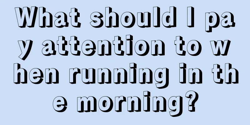 What should I pay attention to when running in the morning?