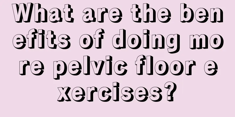 What are the benefits of doing more pelvic floor exercises?