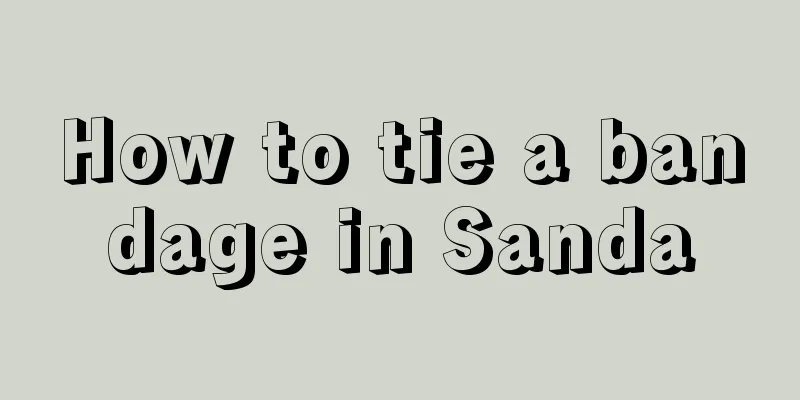 How to tie a bandage in Sanda