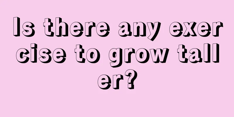 Is there any exercise to grow taller?