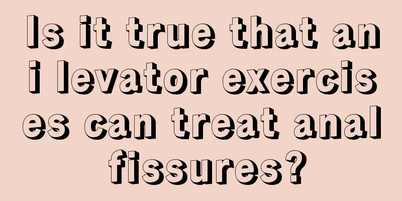 Is it true that ani levator exercises can treat anal fissures?