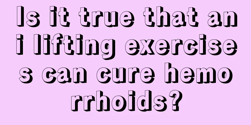 Is it true that ani lifting exercises can cure hemorrhoids?