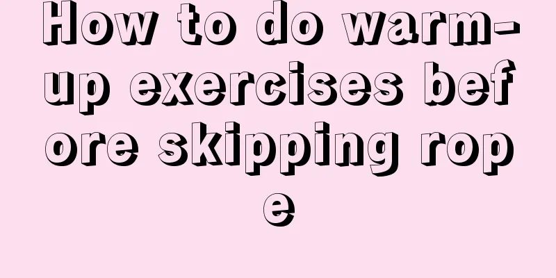 How to do warm-up exercises before skipping rope