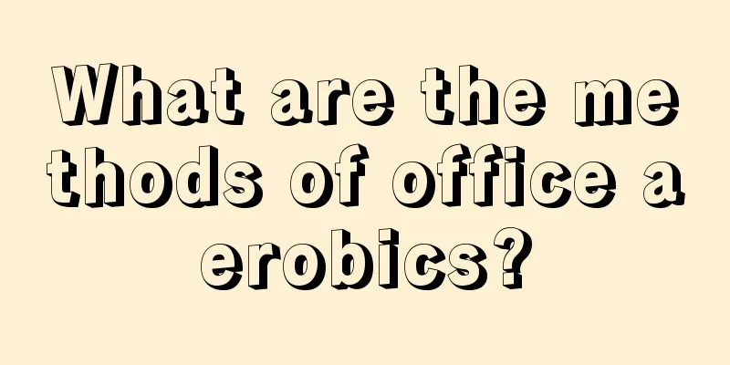 What are the methods of office aerobics?