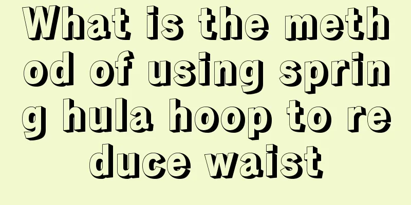 What is the method of using spring hula hoop to reduce waist