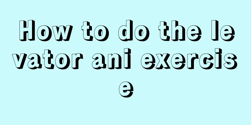 How to do the levator ani exercise