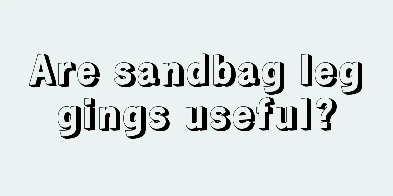 Are sandbag leggings useful?