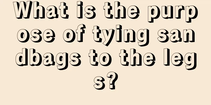 What is the purpose of tying sandbags to the legs?