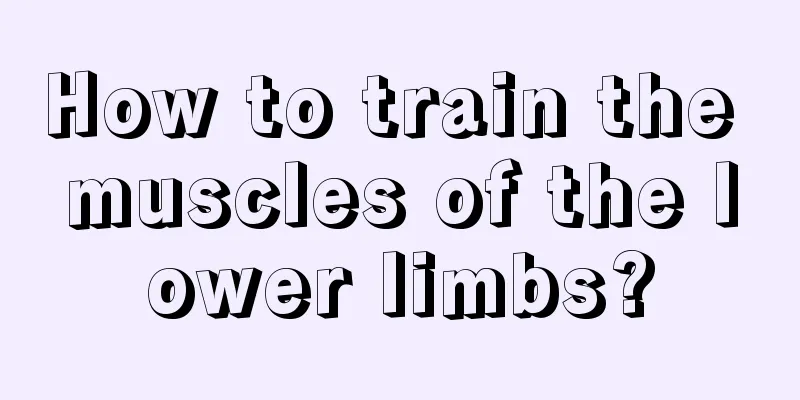 How to train the muscles of the lower limbs?