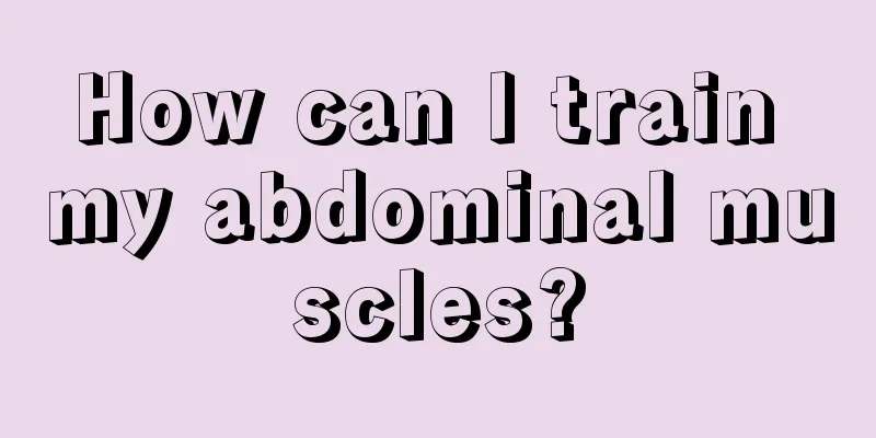 How can I train my abdominal muscles?