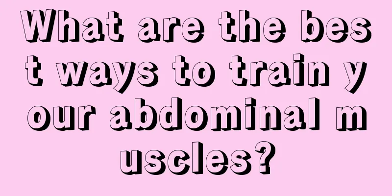 What are the best ways to train your abdominal muscles?