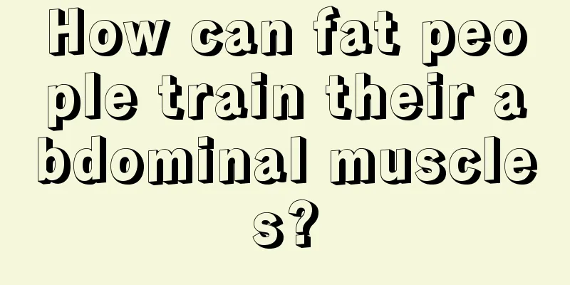 How can fat people train their abdominal muscles?