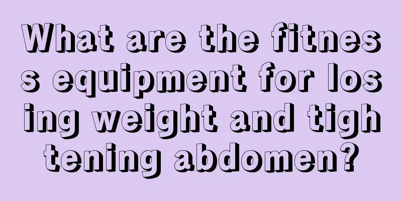 What are the fitness equipment for losing weight and tightening abdomen?