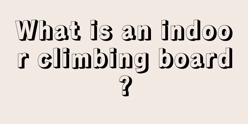 What is an indoor climbing board?