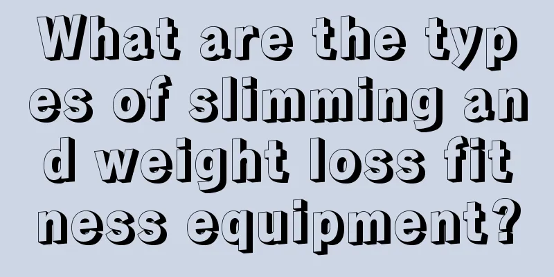 What are the types of slimming and weight loss fitness equipment?