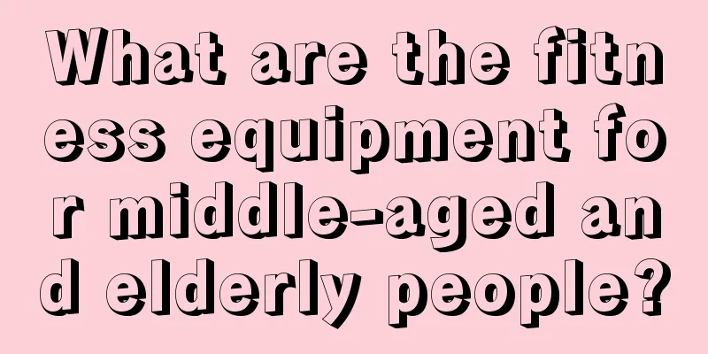 What are the fitness equipment for middle-aged and elderly people?