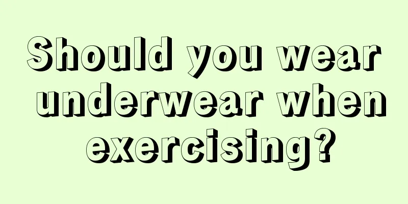 Should you wear underwear when exercising?