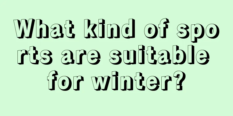 What kind of sports are suitable for winter?