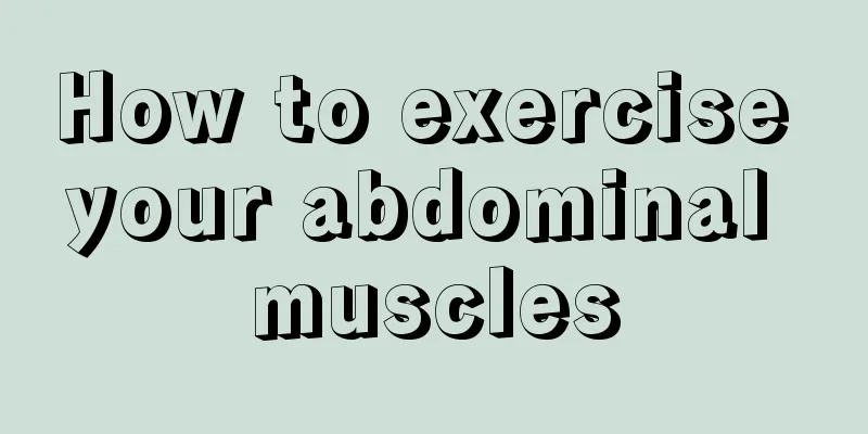 How to exercise your abdominal muscles