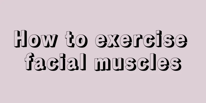 How to exercise facial muscles