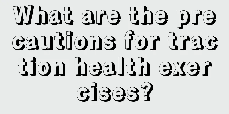 What are the precautions for traction health exercises?