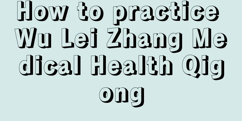 How to practice Wu Lei Zhang Medical Health Qigong