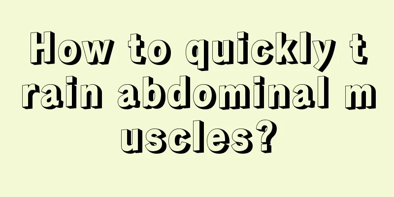 How to quickly train abdominal muscles?