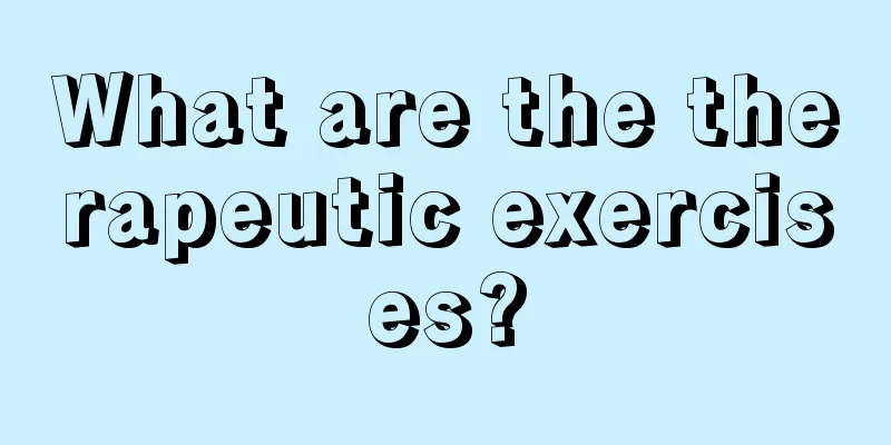 What are the therapeutic exercises?