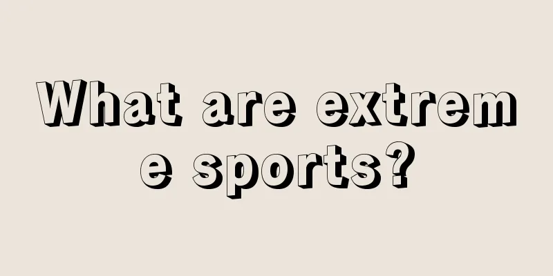 What are extreme sports?