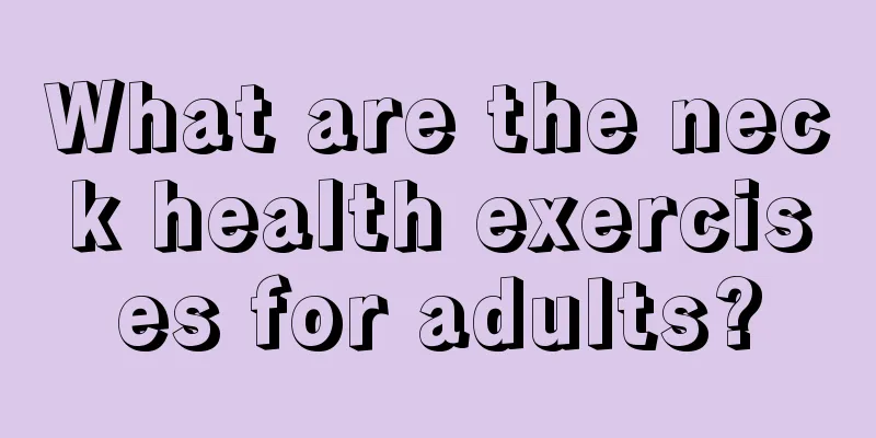 What are the neck health exercises for adults?