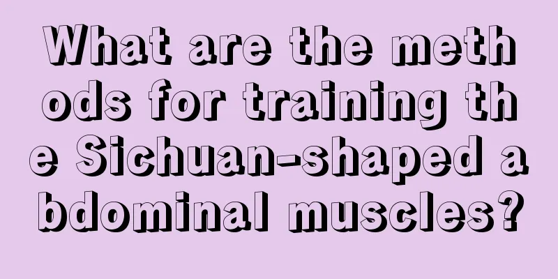 What are the methods for training the Sichuan-shaped abdominal muscles?