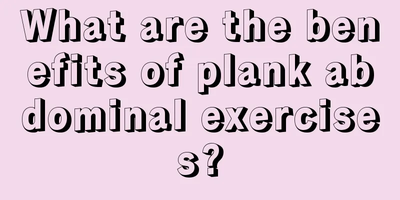 What are the benefits of plank abdominal exercises?