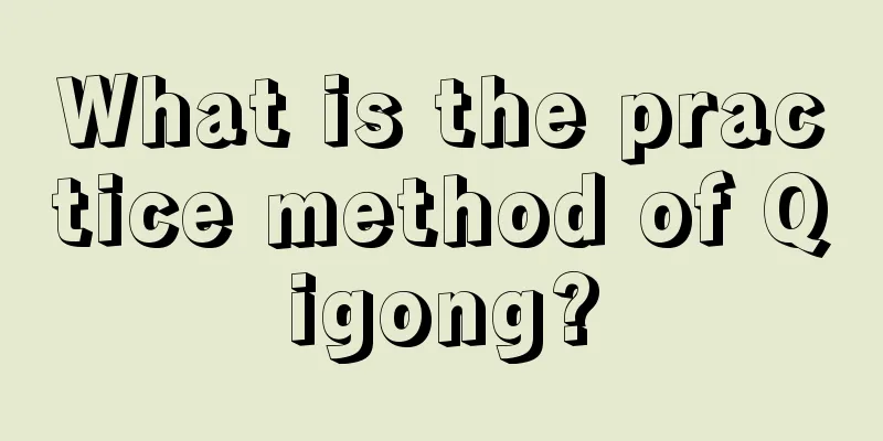 What is the practice method of Qigong?