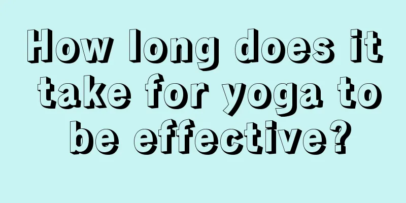 How long does it take for yoga to be effective?