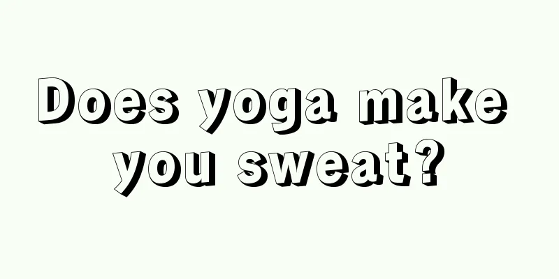 Does yoga make you sweat?