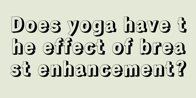 Does yoga have the effect of breast enhancement?