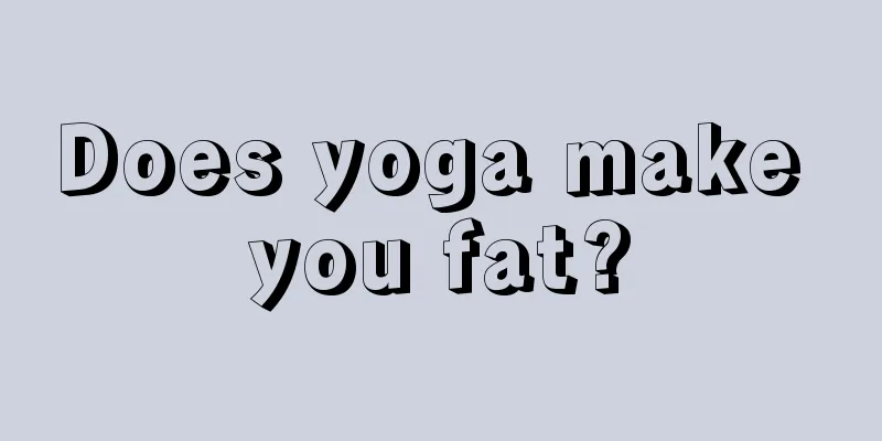 Does yoga make you fat?