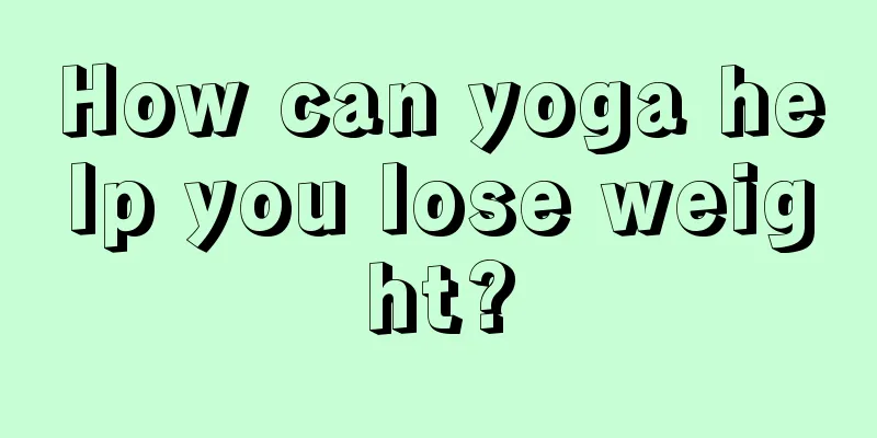 How can yoga help you lose weight?