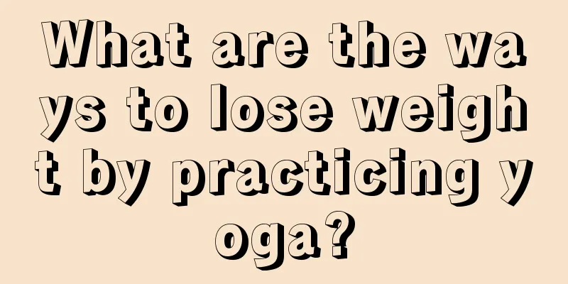 What are the ways to lose weight by practicing yoga?