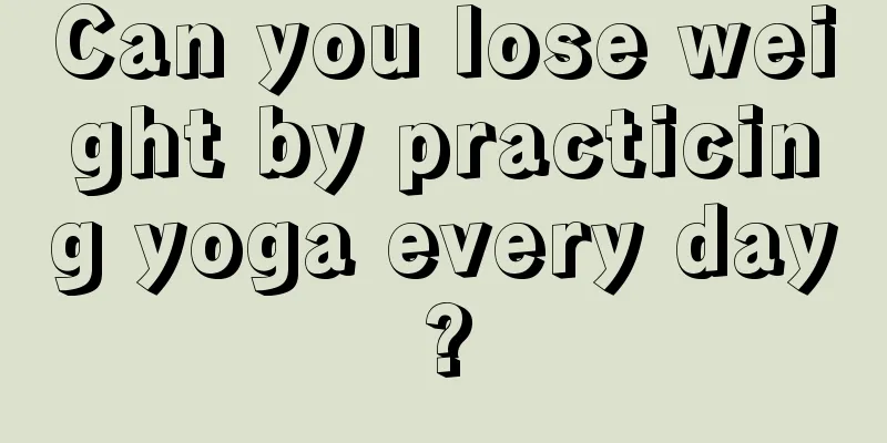 Can you lose weight by practicing yoga every day?