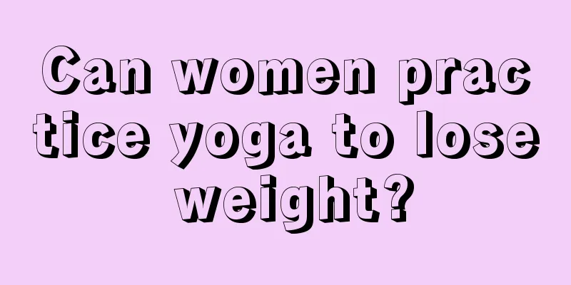 Can women practice yoga to lose weight?