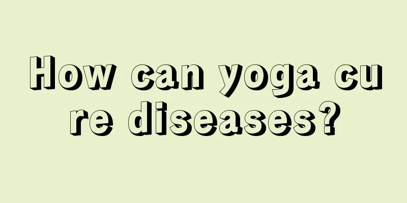 How can yoga cure diseases?