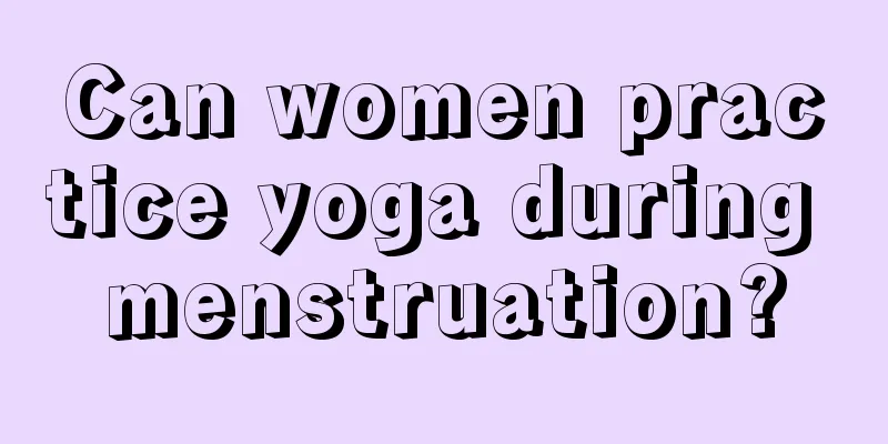 Can women practice yoga during menstruation?