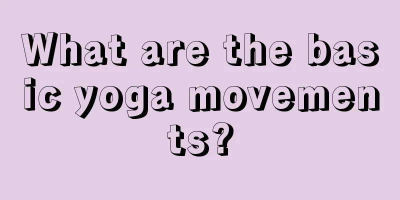 What are the basic yoga movements?