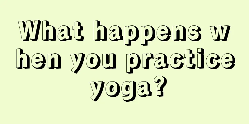 What happens when you practice yoga?