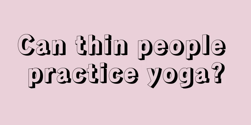 Can thin people practice yoga?